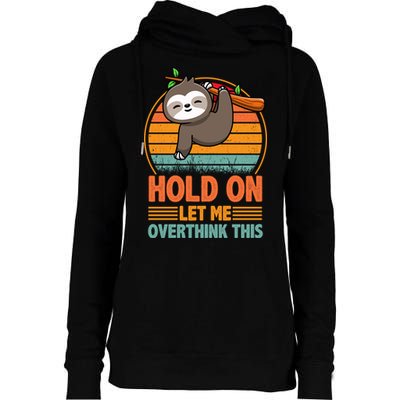 90s Retro Sunset Hang On Let Me Overthink This Sloth Funny Social Awkward Womens Funnel Neck Pullover Hood