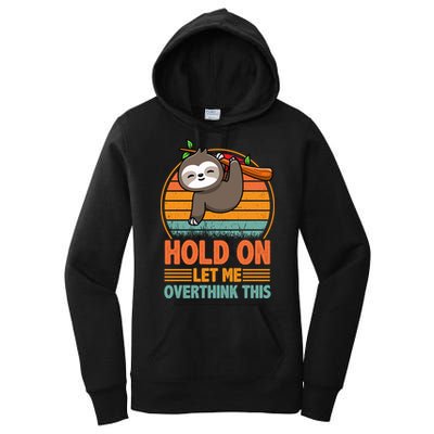 90s Retro Sunset Hang On Let Me Overthink This Sloth Funny Social Awkward Women's Pullover Hoodie