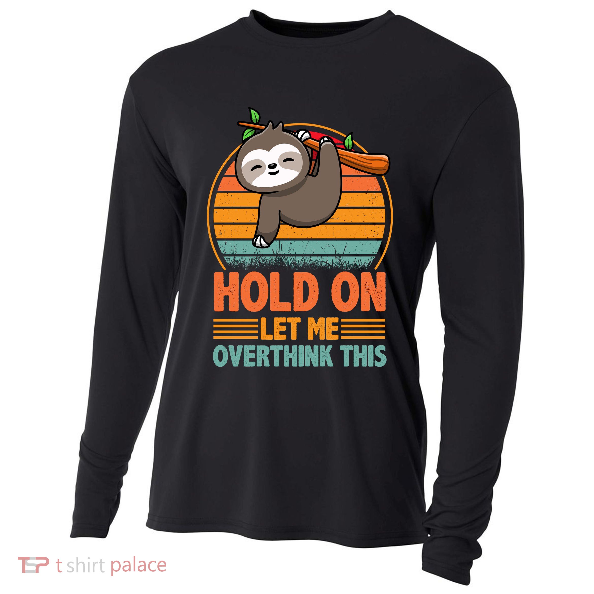 90s Retro Sunset Hang On Let Me Overthink This Sloth Funny Social Awkward Cooling Performance Long Sleeve Crew