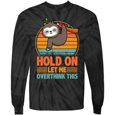 90s Retro Sunset Hang On Let Me Overthink This Sloth Funny Social Awkward Tie-Dye Long Sleeve Shirt