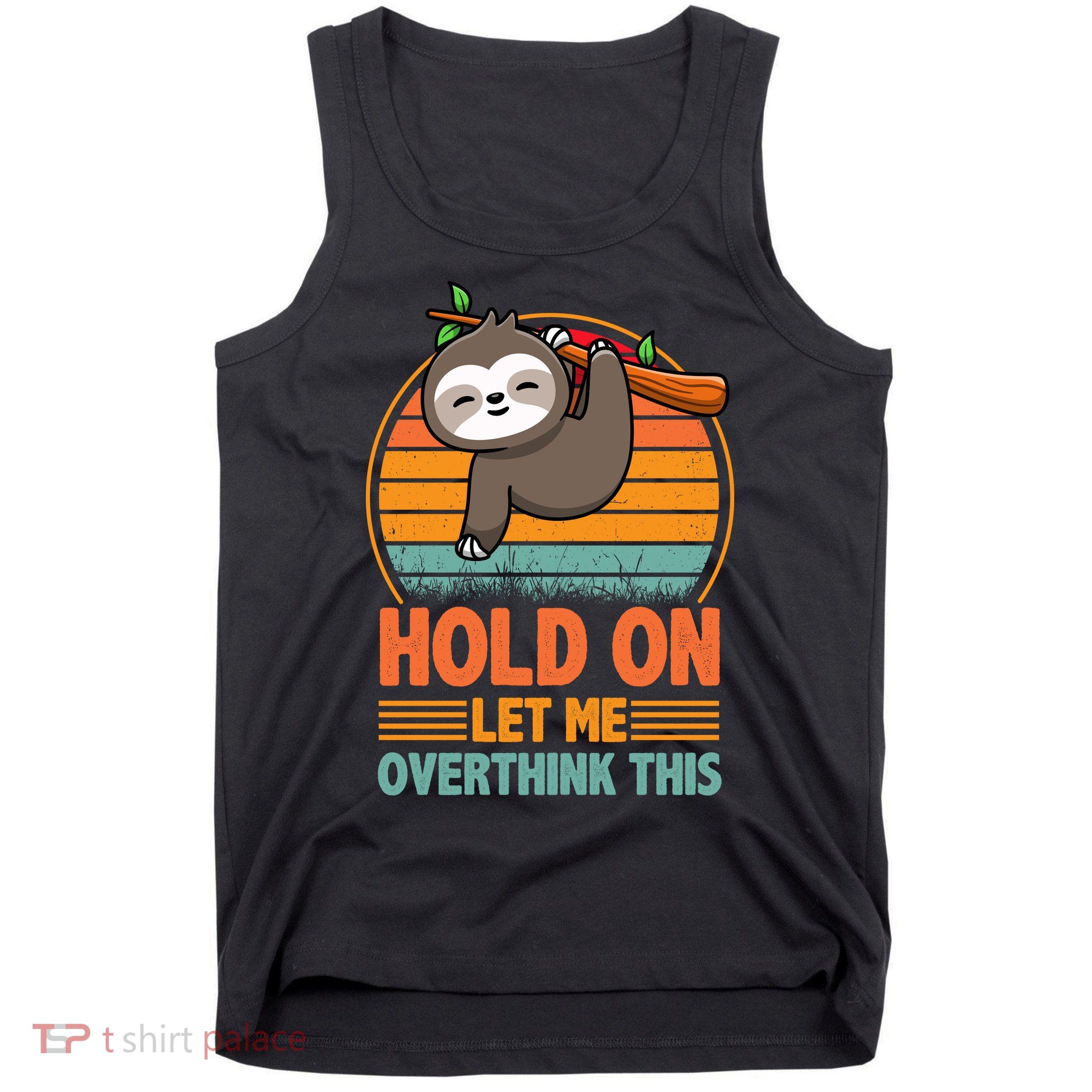 90s Retro Sunset Hang On Let Me Overthink This Sloth Funny Social Awkward Tank Top