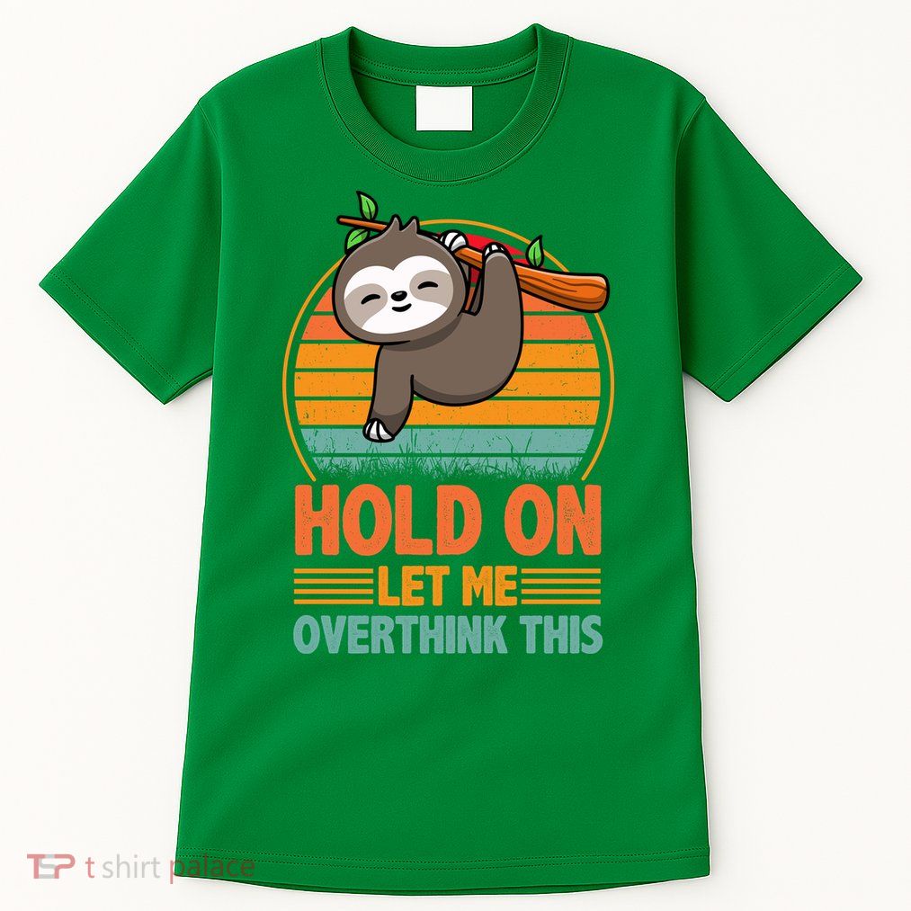 90s Retro Sunset Hang On Let Me Overthink This Sloth Funny Social Awkward Tall T-Shirt