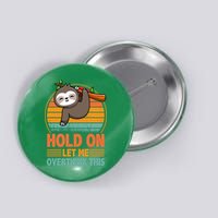 90s Retro Sunset Hang On Let Me Overthink This Sloth Funny Social Awkward Button