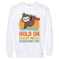 90s Retro Sunset Hang On Let Me Overthink This Sloth Funny Social Awkward Garment-Dyed Sweatshirt