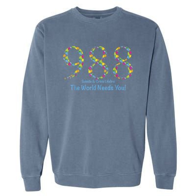 988 Suicide And Crisis Lifeline The World Needs You! Garment-Dyed Sweatshirt