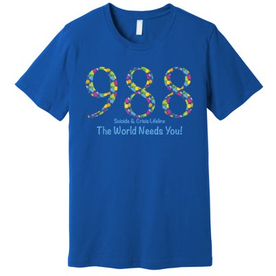 988 Suicide And Crisis Lifeline The World Needs You! Premium T-Shirt