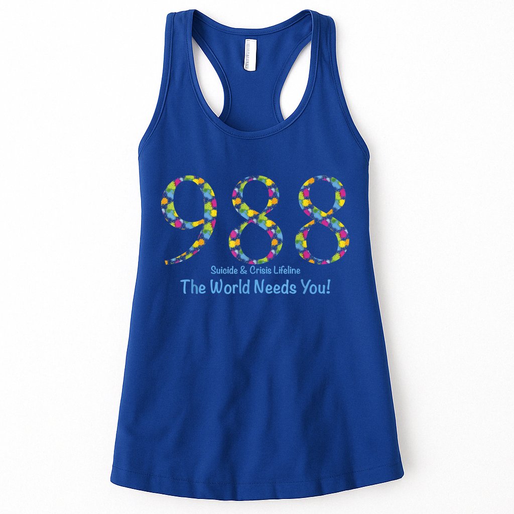 988 Suicide And Crisis Lifeline The World Needs You! Womens Tank Top