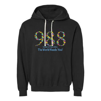 988 Suicide And Crisis Lifeline The World Needs You! Garment-Dyed Fleece Hoodie