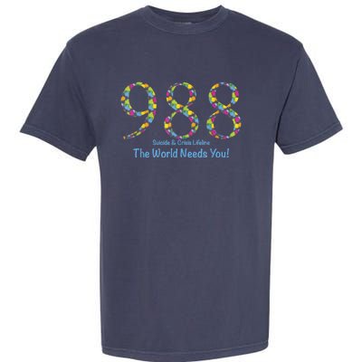 988 Suicide And Crisis Lifeline The World Needs You! Garment-Dyed Heavyweight T-Shirt