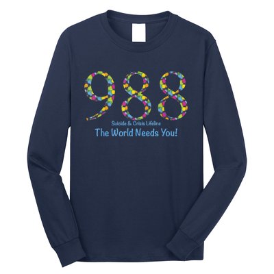 988 Suicide And Crisis Lifeline The World Needs You! Long Sleeve Shirt