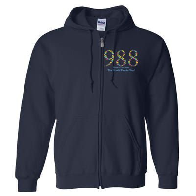 988 Suicide And Crisis Lifeline The World Needs You! Full Zip Hoodie