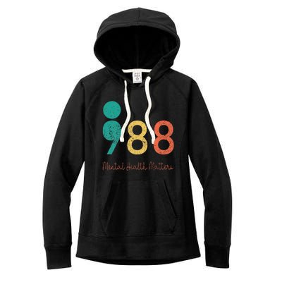 988 Semicolon Mental Health Matters Suicide Prevention Women's Fleece Hoodie