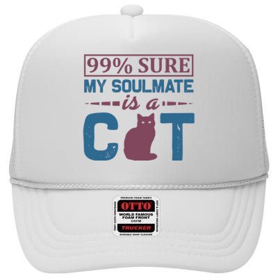 99% Sure My Soulmate Is A Cat High Crown Mesh Back Trucker Hat