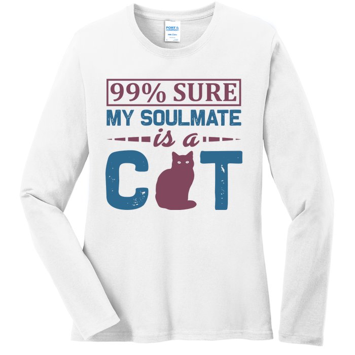 99% Sure My Soulmate Is A Cat Ladies Long Sleeve Shirt