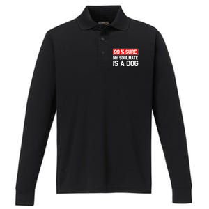 99 Sure My Soulmate Is A Dog Dog Lover Performance Long Sleeve Polo