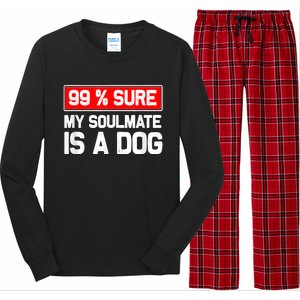 99 Sure My Soulmate Is A Dog Dog Lover Long Sleeve Pajama Set