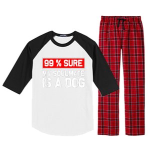 99 Sure My Soulmate Is A Dog Dog Lover Raglan Sleeve Pajama Set