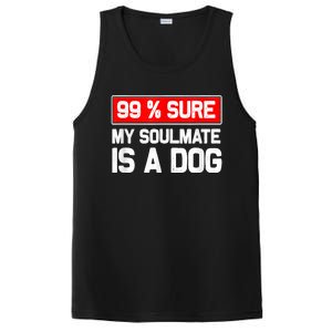 99 Sure My Soulmate Is A Dog Dog Lover PosiCharge Competitor Tank