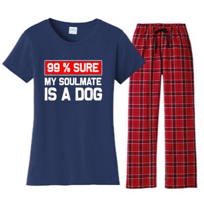 99 Sure My Soulmate Is A Dog Dog Lover Women's Flannel Pajama Set