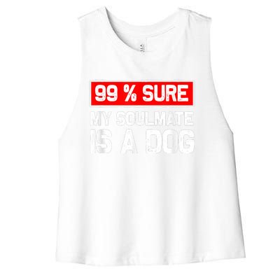 99 Sure My Soulmate Is A Dog Dog Lover Women's Racerback Cropped Tank