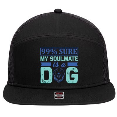 99% Sure My Soulmate Is A Dog 7 Panel Mesh Trucker Snapback Hat