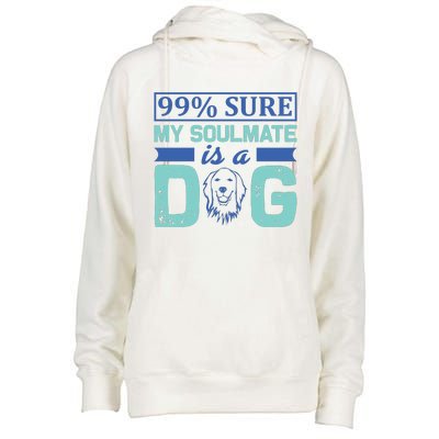 99% Sure My Soulmate Is A Dog Womens Funnel Neck Pullover Hood