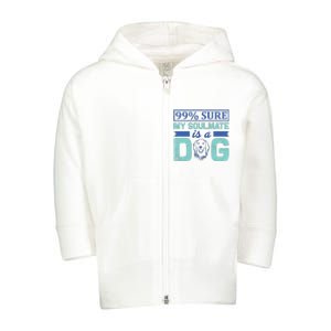 99% Sure My Soulmate Is A Dog Toddler Zip Fleece Hoodie