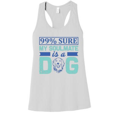 99% Sure My Soulmate Is A Dog Women's Racerback Tank