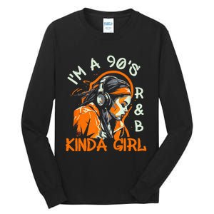 90s Soul Music IM A 90S R&B Kinda Girl Rnb Hip Hop Music Tall Long Sleeve T-Shirt