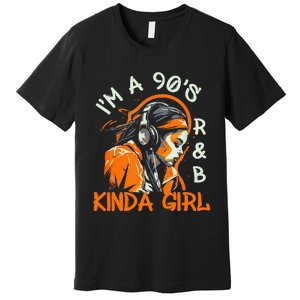 90s Soul Music IM A 90S R&B Kinda Girl Rnb Hip Hop Music Premium T-Shirt