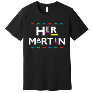 90s Sitcom Nostalgia Her Martin Couples Matching Outfit Premium T-Shirt