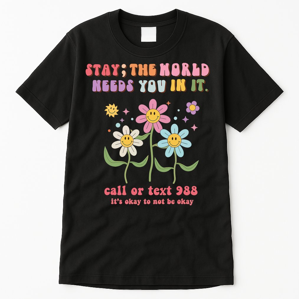 988 Suicide Prevention Retro Groovy Stay The World Needs You Tall T-Shirt