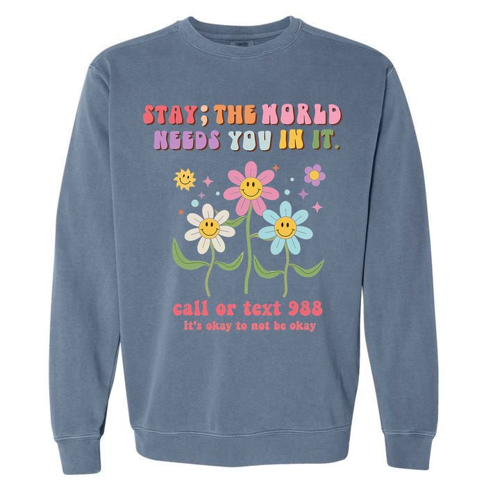 988 Suicide Prevention Retro Groovy Stay The World Needs You Garment-Dyed Sweatshirt