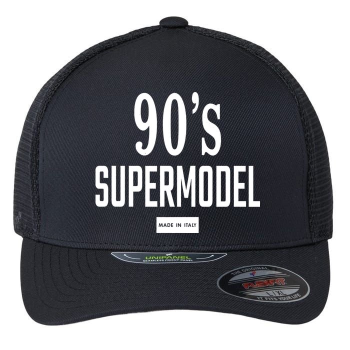 90S Supermodel Super Model Made In Italy Flexfit Unipanel Trucker Cap