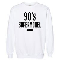 90S Supermodel Super Model Made In Italy Garment-Dyed Sweatshirt