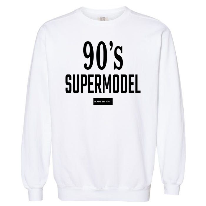 90S Supermodel Super Model Made In Italy Garment-Dyed Sweatshirt