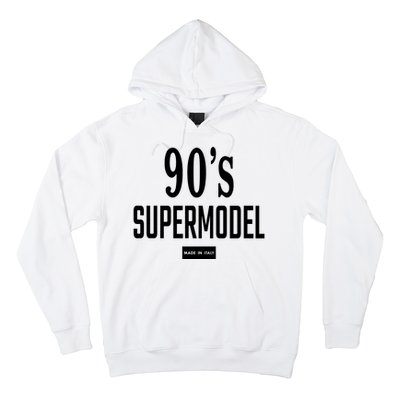 90S Supermodel Super Model Made In Italy Hoodie