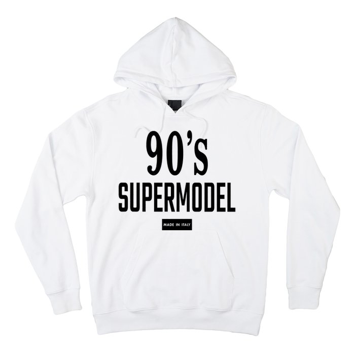 90S Supermodel Super Model Made In Italy Hoodie