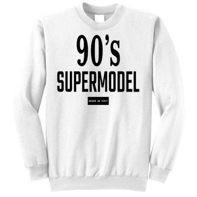 90S Supermodel Super Model Made In Italy Sweatshirt