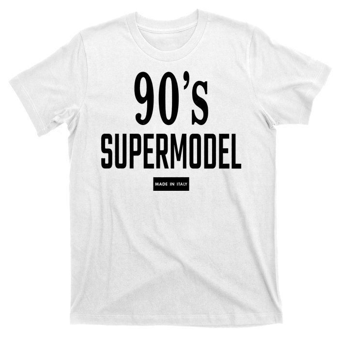 90S Supermodel Super Model Made In Italy T-Shirt