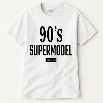 90S Supermodel Super Model Made In Italy Tall T-Shirt