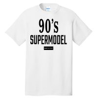 90S Supermodel Super Model Made In Italy Tall T-Shirt