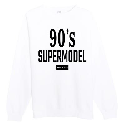 90S Supermodel Super Model Made In Italy Premium Crewneck Sweatshirt