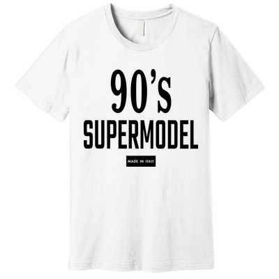90S Supermodel Super Model Made In Italy Premium T-Shirt