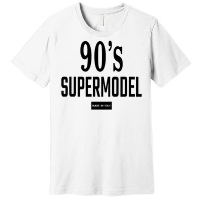 90S Supermodel Super Model Made In Italy Premium T-Shirt