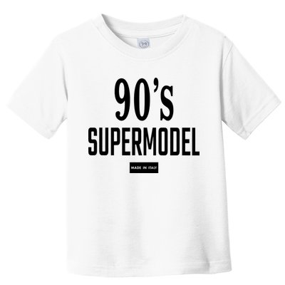 90S Supermodel Super Model Made In Italy Toddler T-Shirt