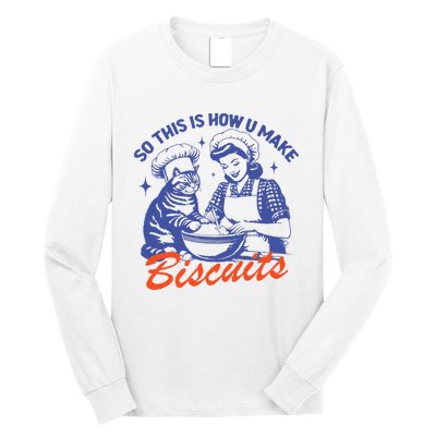 90s Vintage Funny So This Is How You Make Biscuits Long Sleeve Shirt