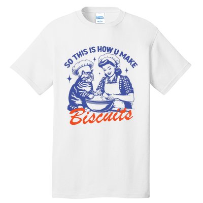 90s Vintage Funny So This Is How You Make Biscuits Tall T-Shirt