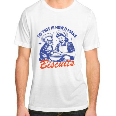 90s Vintage Funny So This Is How You Make Biscuits Adult ChromaSoft Performance T-Shirt