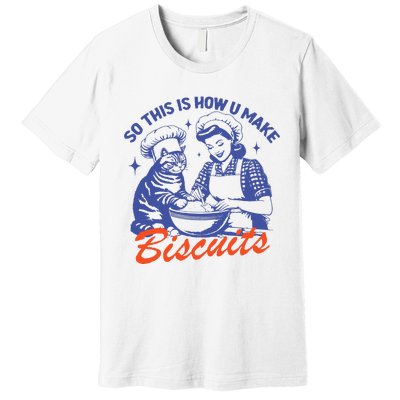 90s Vintage Funny So This Is How You Make Biscuits Premium T-Shirt